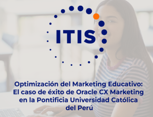 ITIS |Optimización del Marketing Educativo: El caso de éxito de Oracle CX Marketing en la Pontificia Universidad Católica del Perú